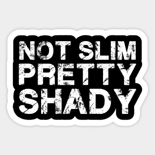 Not Slim Pretty Shady Sticker